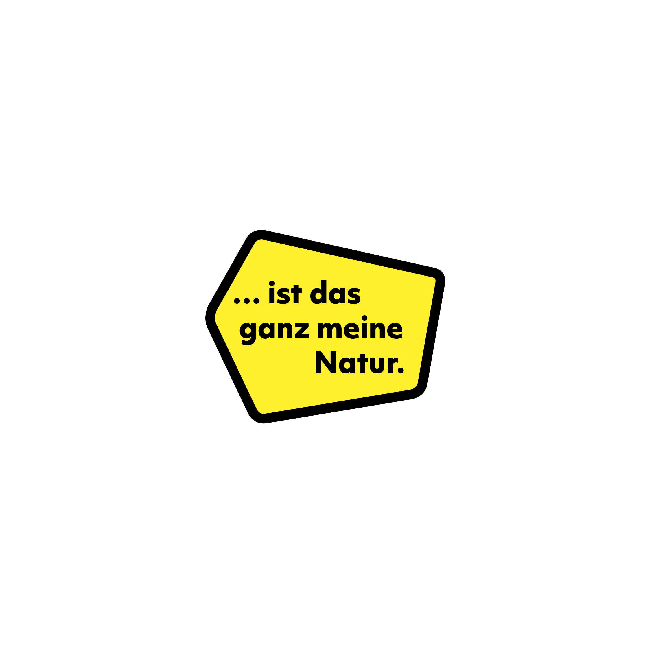 ...ist das ganz meine Natur.